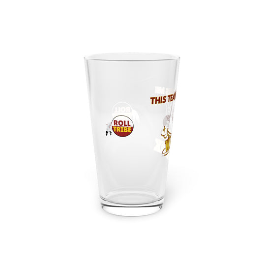 Roll Tribe "This Team Makes Me Wanna Drink" 16oz Pint Glass
