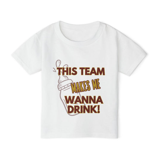 Cute Toddler T-shirt - "This Team Makes Me Wanna Drink" with Roll Tribe Design
