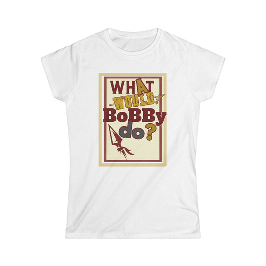 Tribe Traditions "What Would Bobby Do?" Women’s Softstyle Tee
