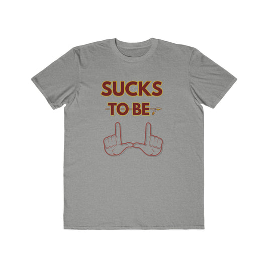 Roll Tribe "Sucks To Be U" Men's Lightweight Fashion Tee