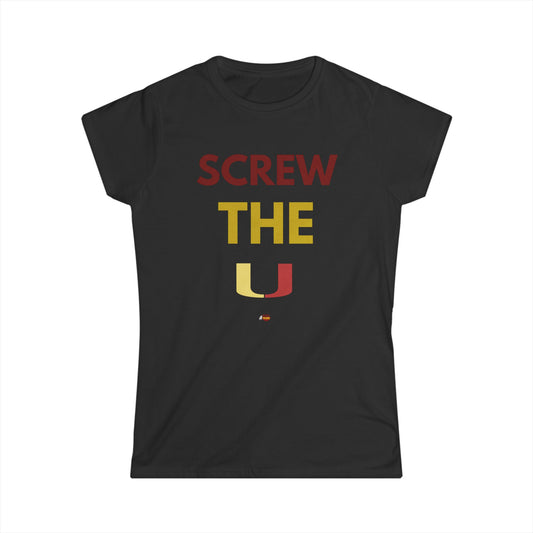 Screw The U Women's Softstyle Tee - Fun Casual Top for College Students