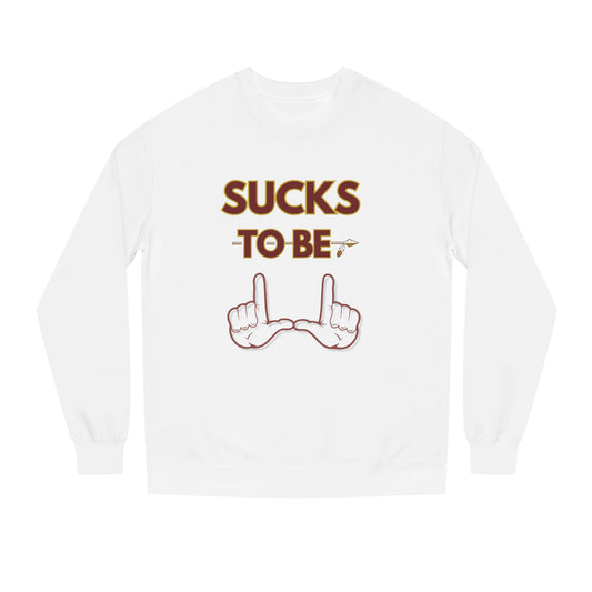 Roll Tribe "Sucks To Be U" Unisex Crew Neck Sweatshirt