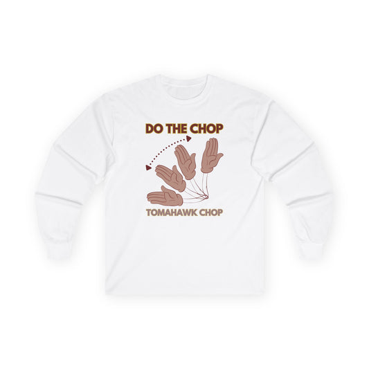 Roll Tribe - "DO THE CHOP" Unisex Ultra Cotton Long Sleeve Tee