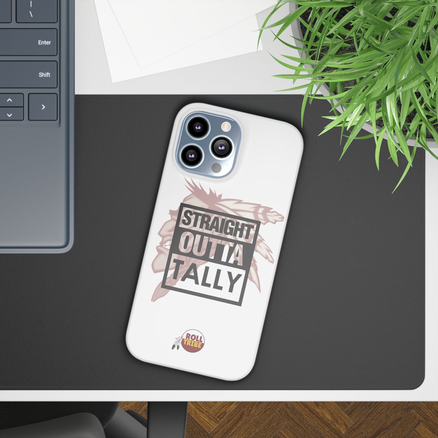 Roll Tribe -"Straight Outta Tally" Slim Phone Case