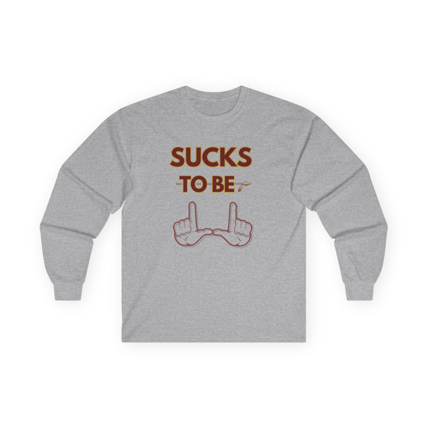 Roll Tribe "Sucks To Be U" Unisex Long Sleeve Tee