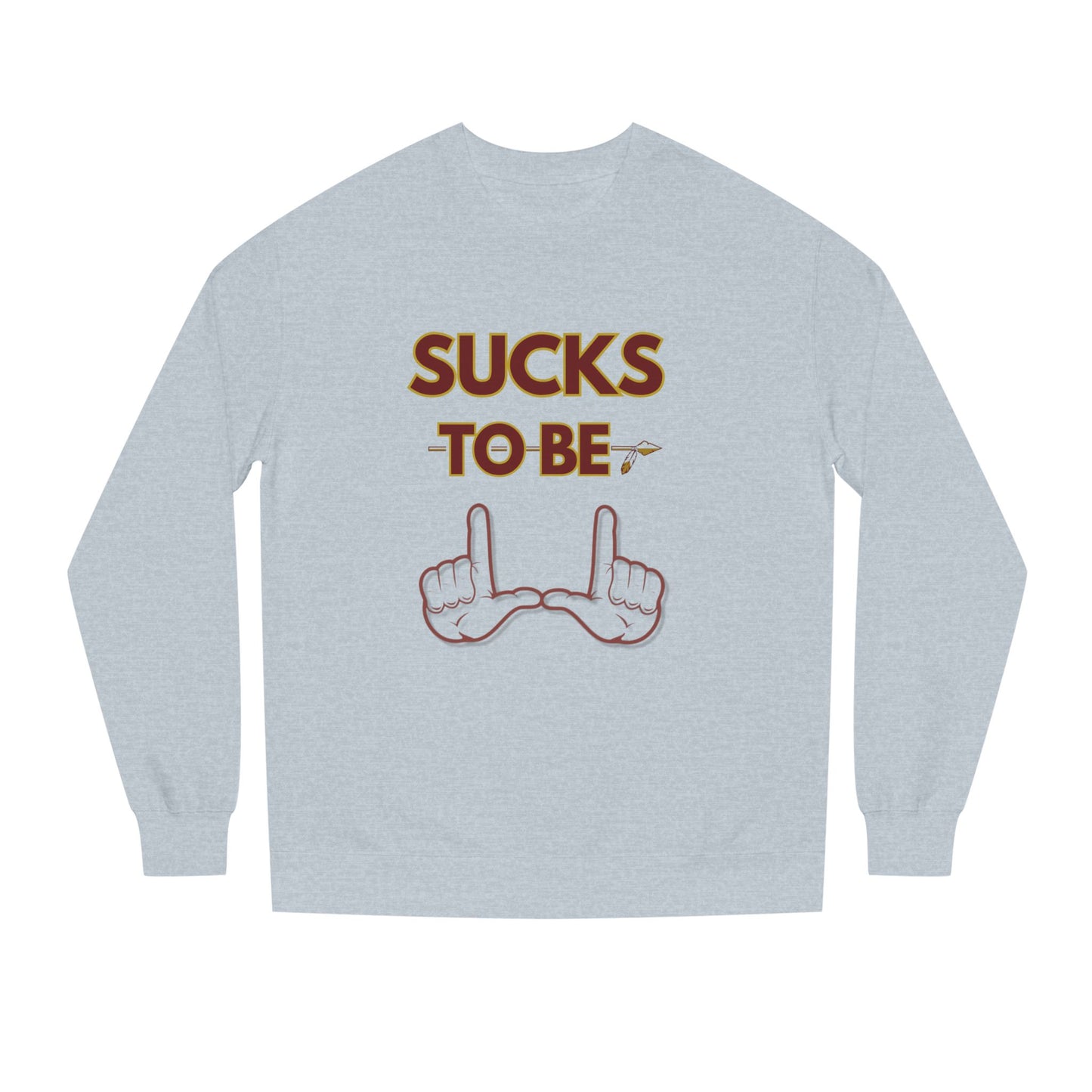 Roll Tribe "Sucks To Be U" Unisex Crew Neck Sweatshirt