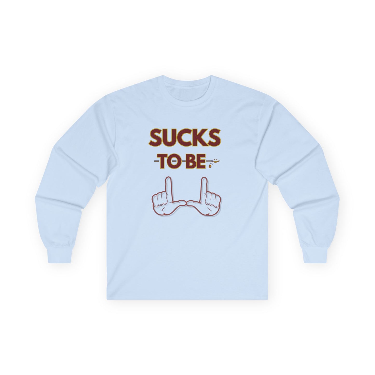 Roll Tribe "Sucks To Be U" Unisex Long Sleeve Tee