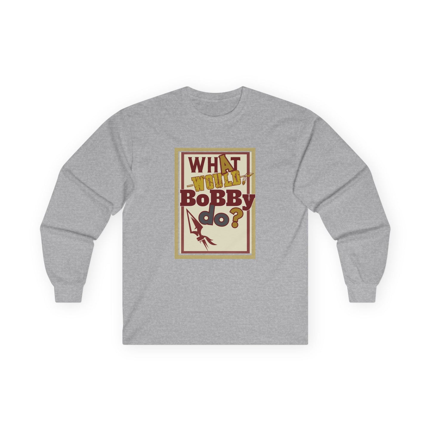 Tribe Traditions "What Would Bobby Do?" Unisex Long Sleeve Tee - Roll Tribe Edition