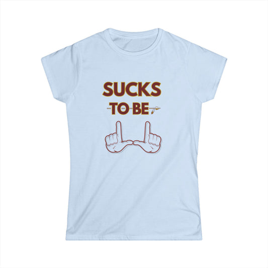 Sassy Women's Softstyle Tee - 'Sucks to Be' & 'Roll Tribe' Graphic Shirt