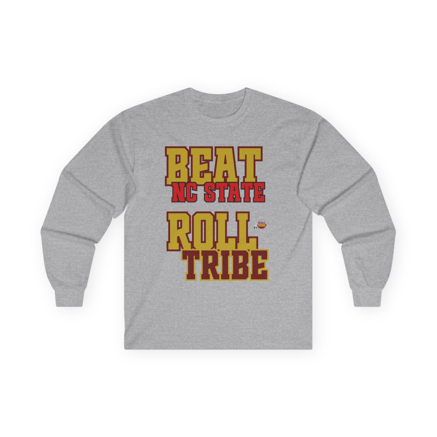 Roll Tribe "Beat NC State" Unisex Ultra Cotton Long Sleeve Tee