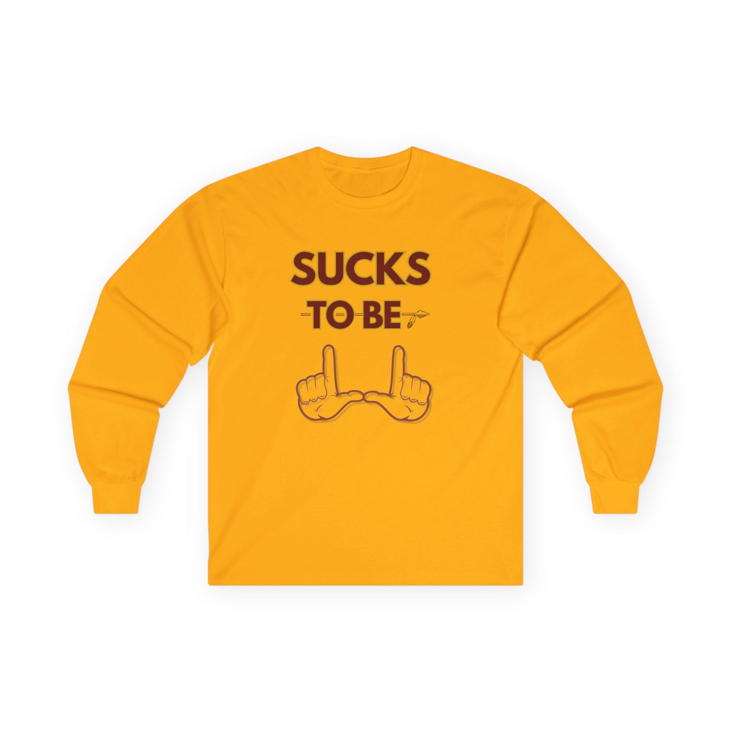 Roll Tribe "Sucks To Be U" Unisex Long Sleeve Tee
