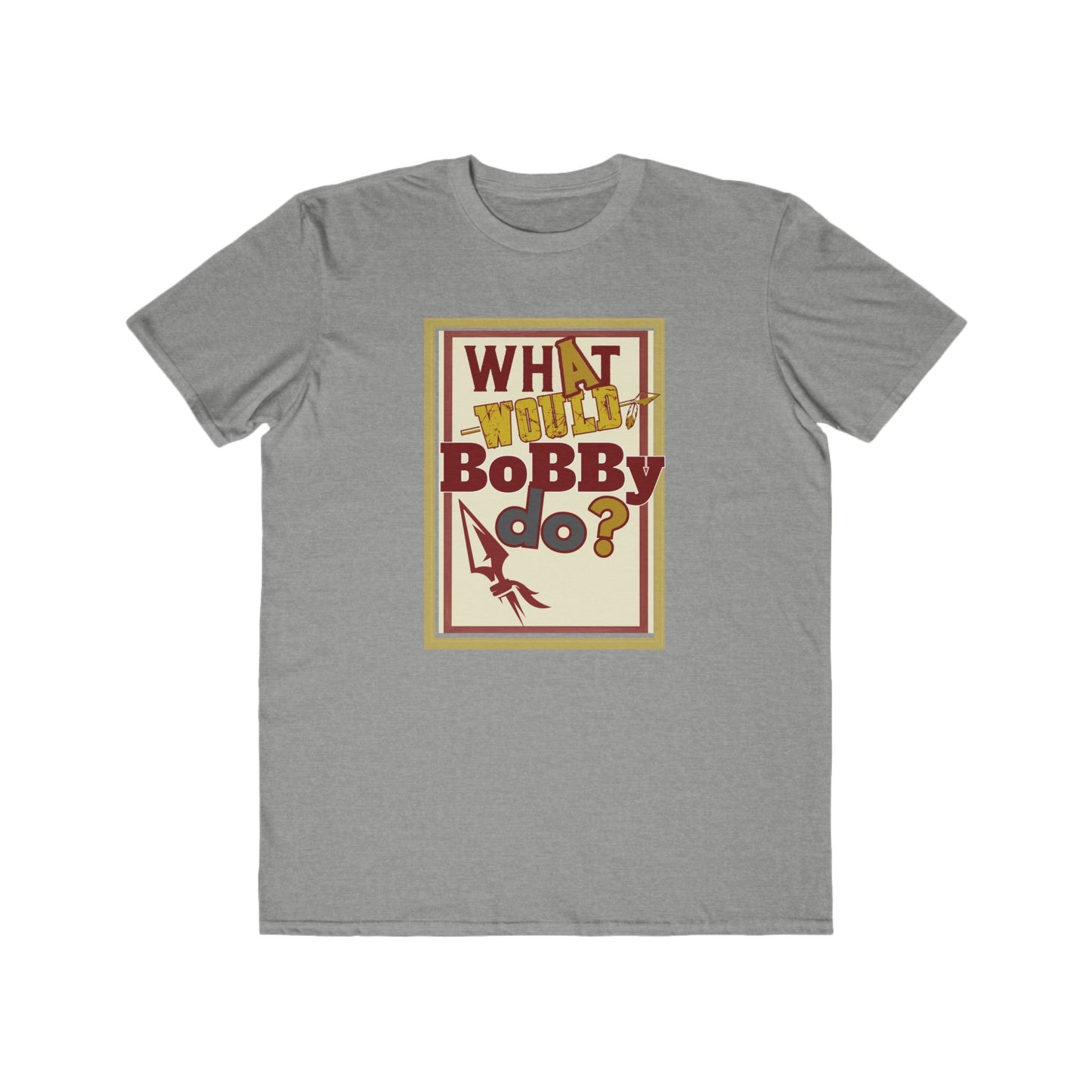 Tribe Traditions "What Would Bobby Do?" Men's Lightweight Fashion Tee