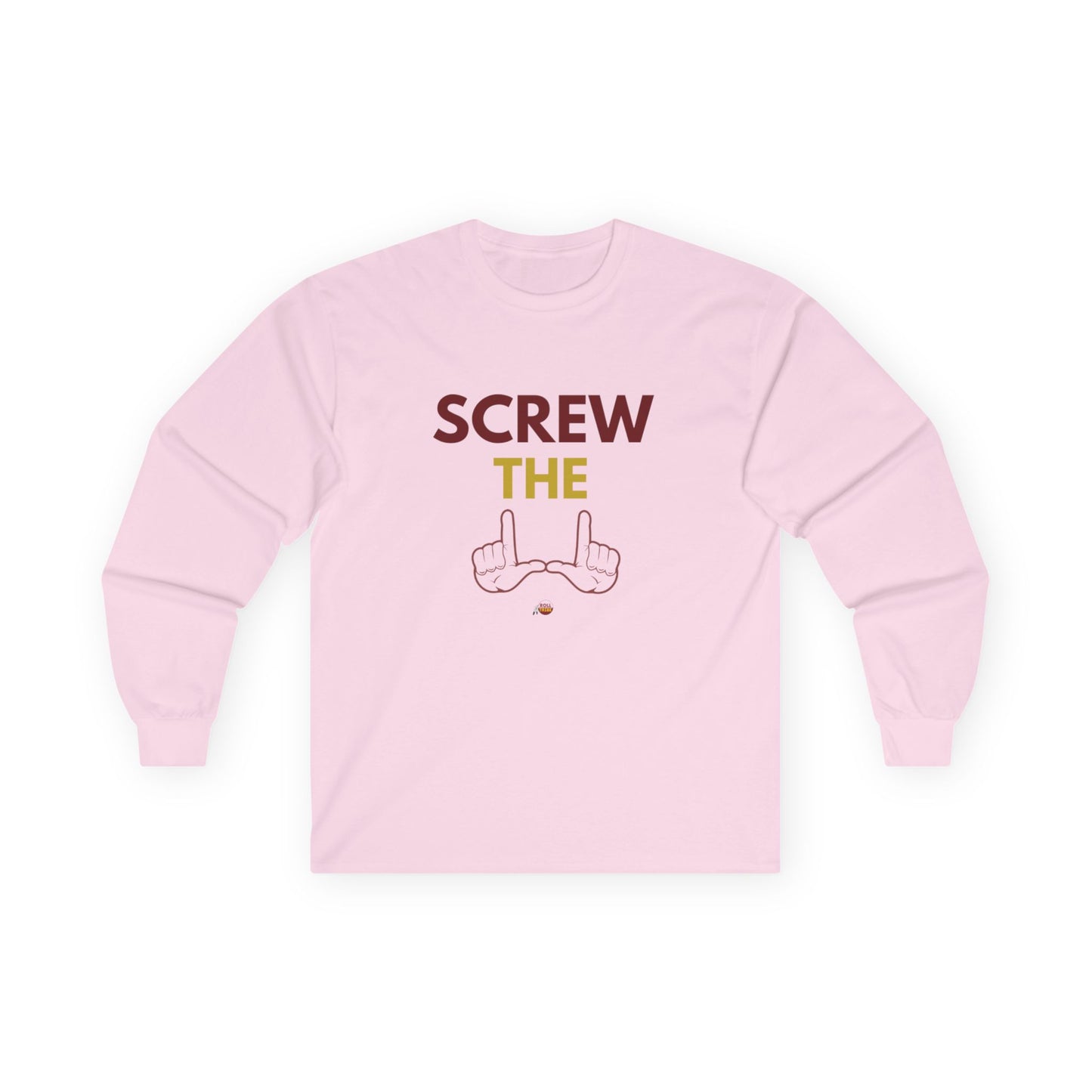 "Screw the U" Unisex Long Sleeve Tee