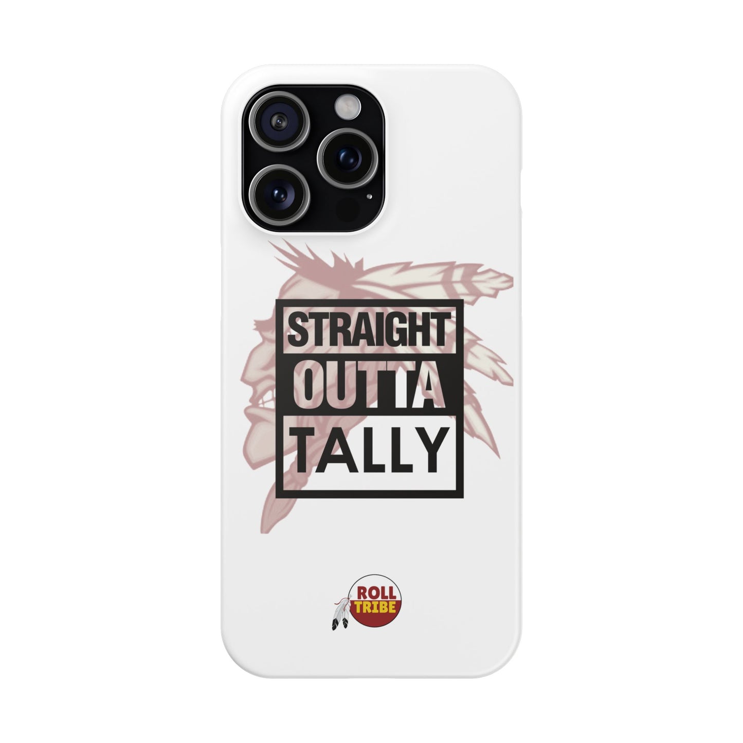 Roll Tribe -"Straight Outta Tally" Slim Phone Case