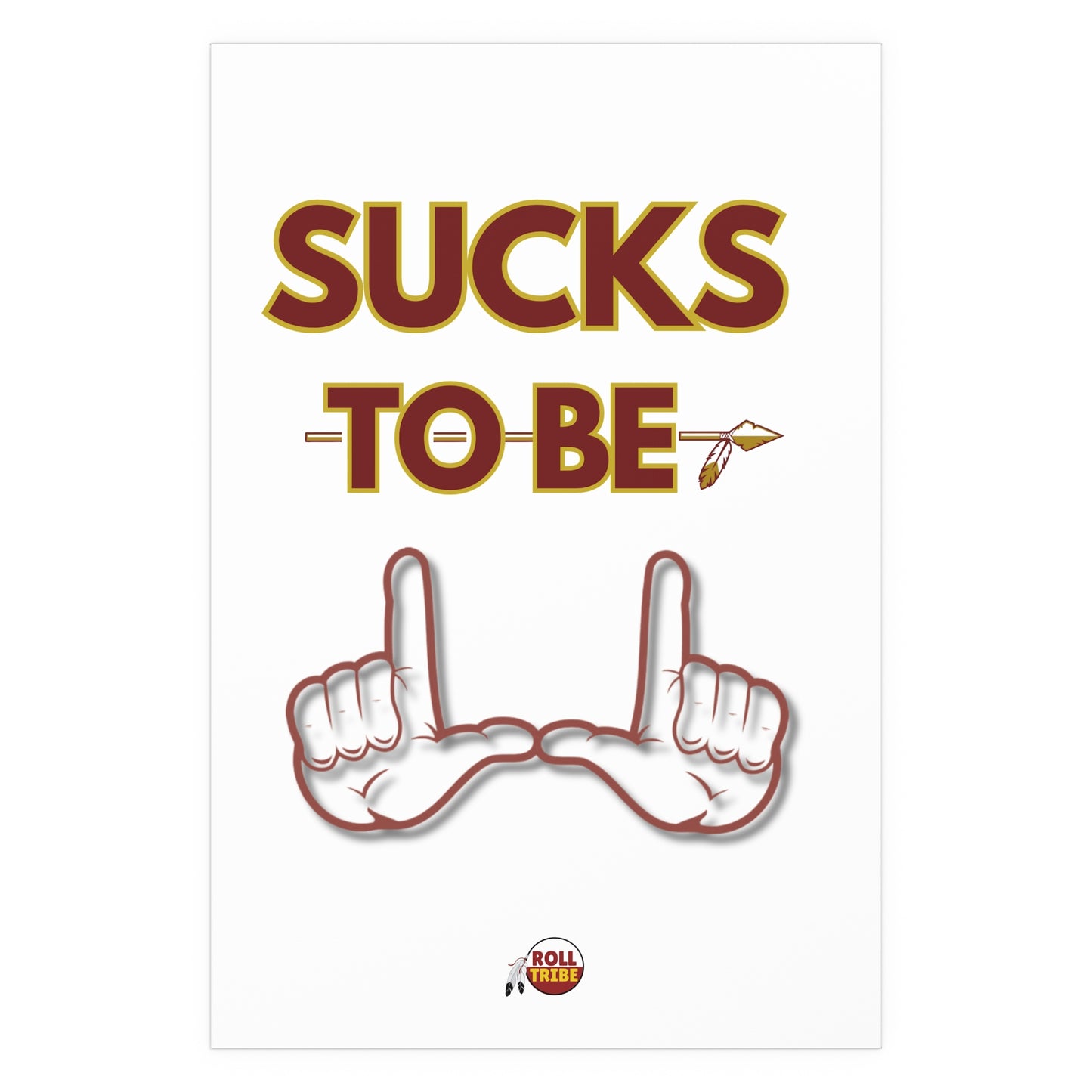 Roll Tribe "Sucks To Be U" Silk Dorm Room Posters