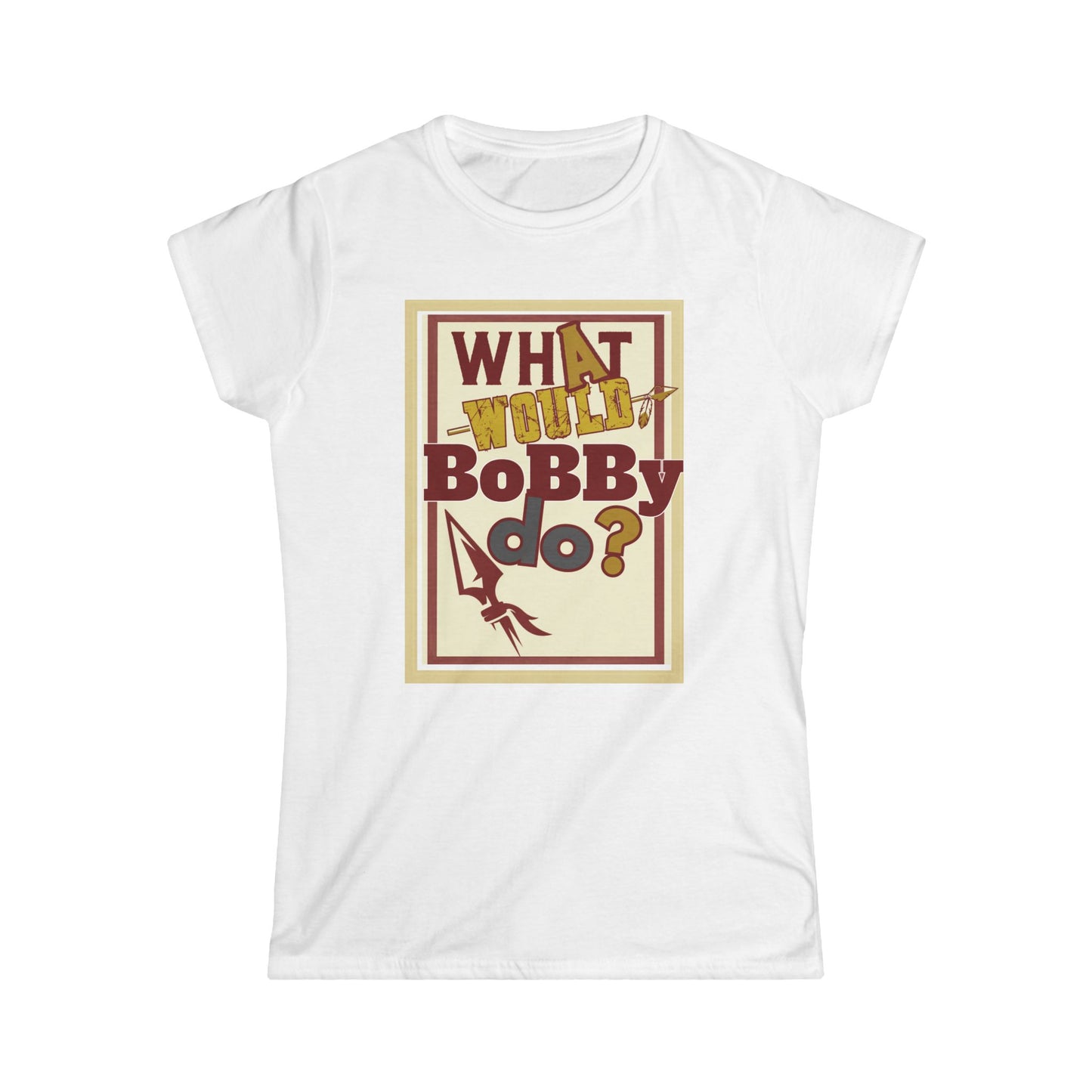 Tribe Traditions "What Would Bobby Do?" Women’s Softstyle Tee