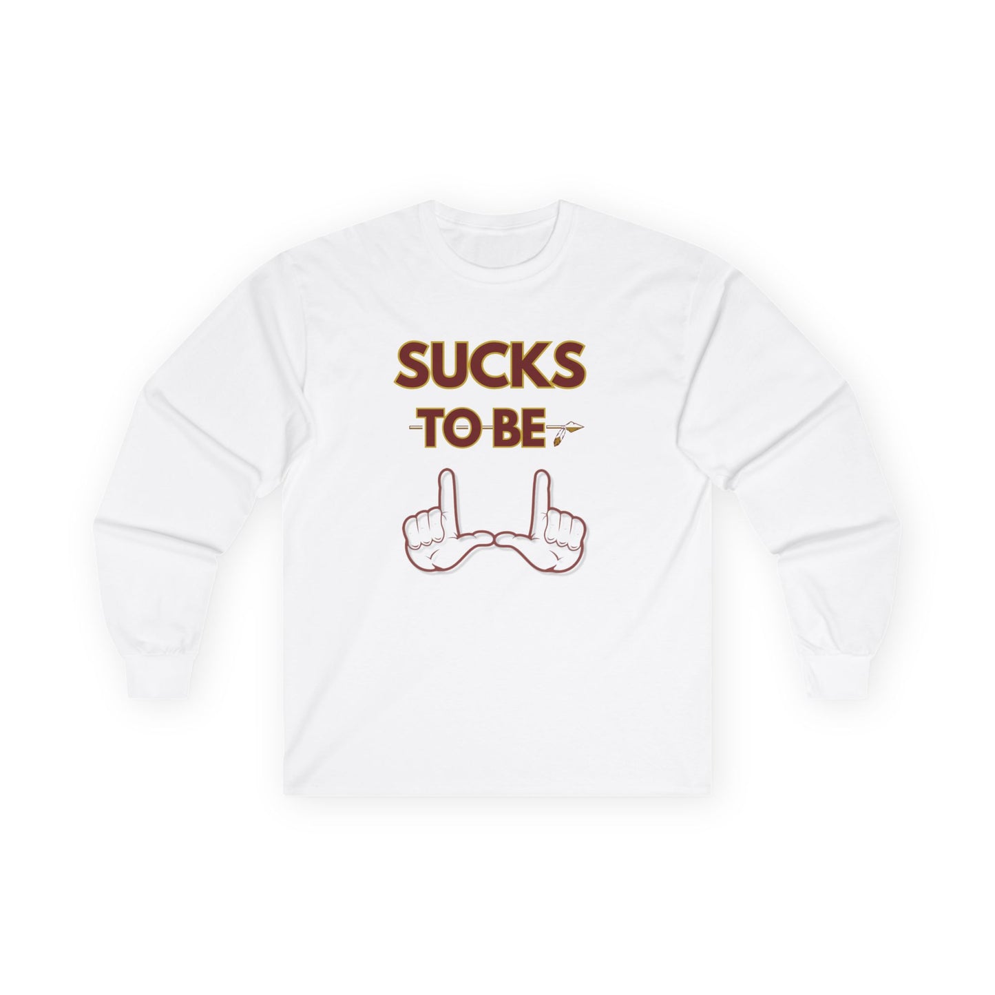 Roll Tribe "Sucks To Be U" Unisex Long Sleeve Tee