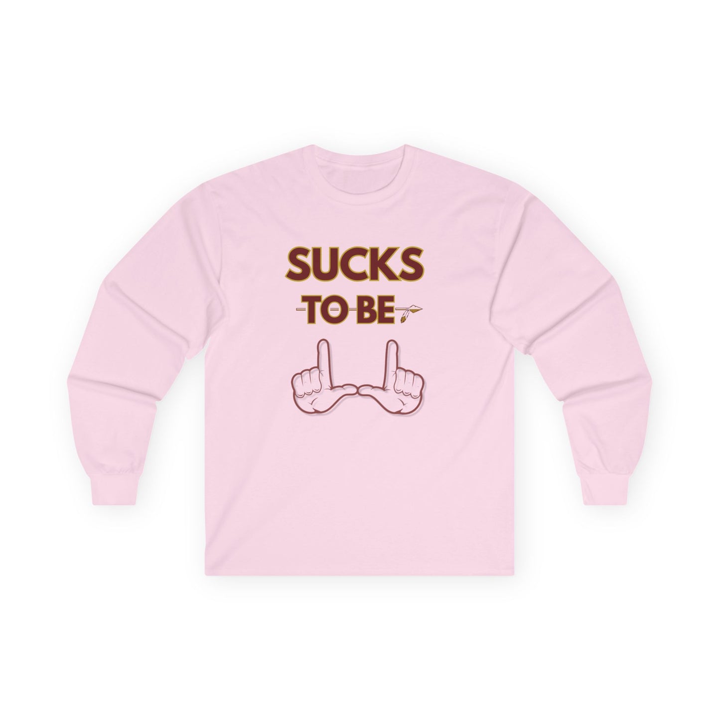 Roll Tribe "Sucks To Be U" Unisex Long Sleeve Tee