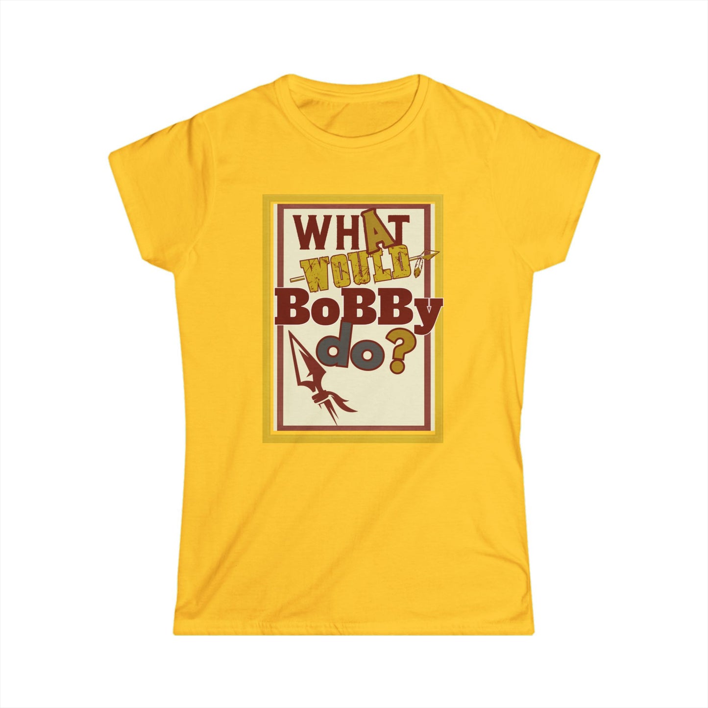Tribe Traditions "What Would Bobby Do?" Women’s Softstyle Tee