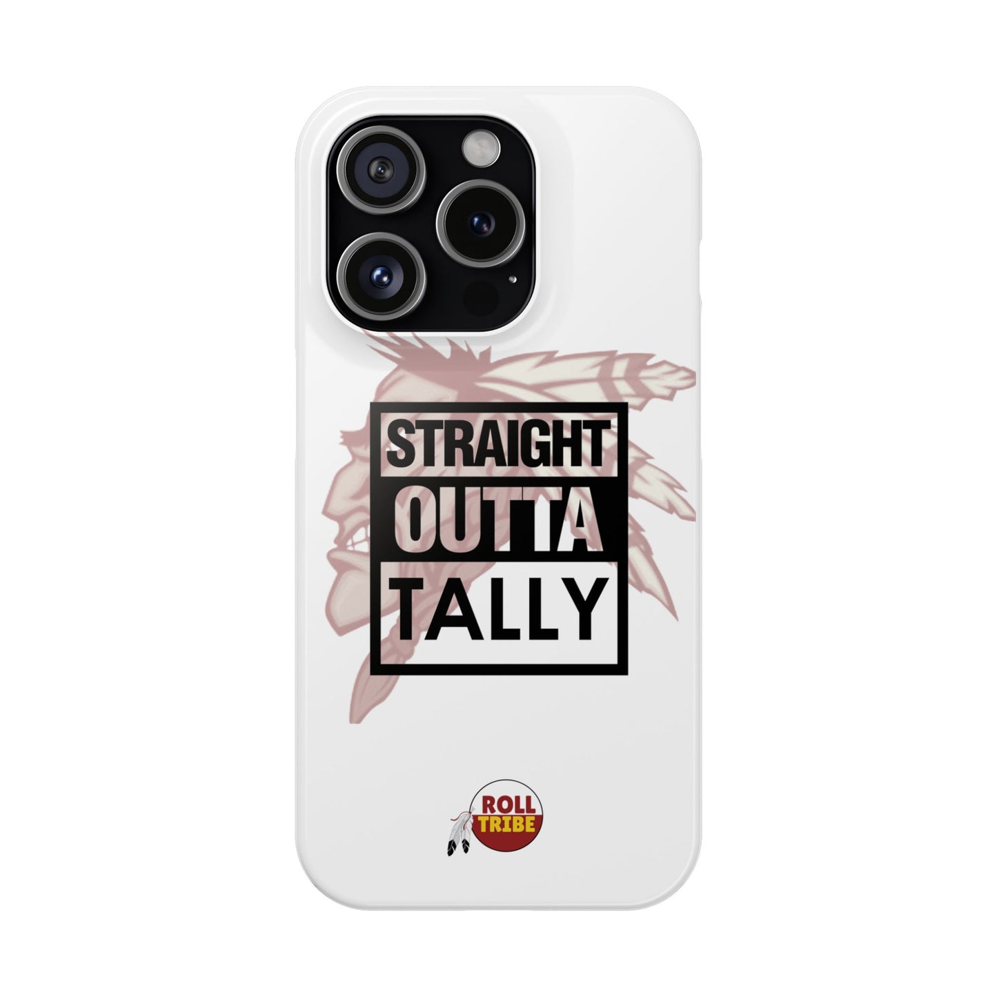 Roll Tribe -"Straight Outta Tally" Slim Phone Case