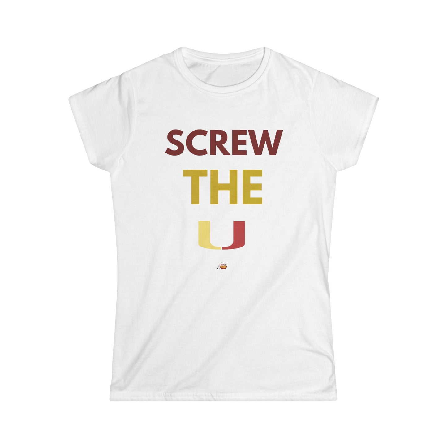 Screw The U Women's Softstyle Tee - Fun Casual Top for College Students