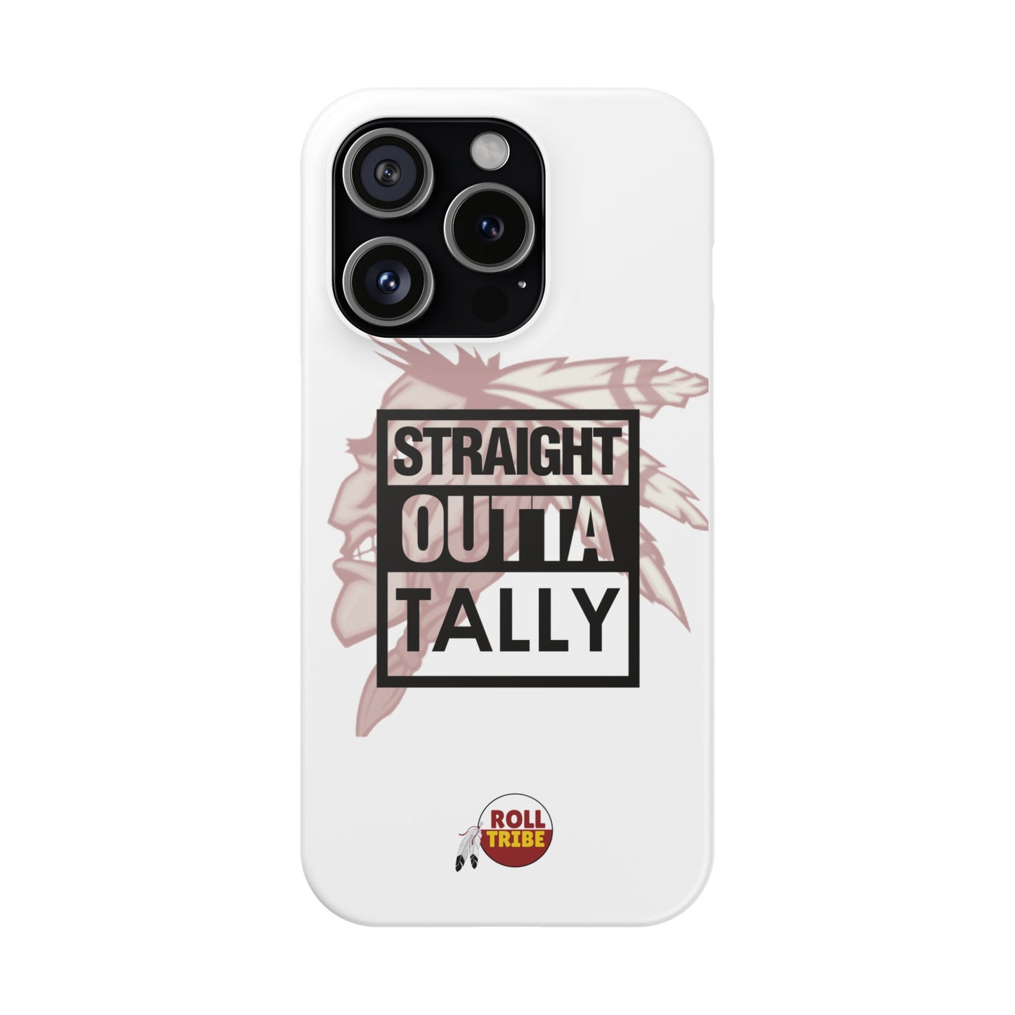 Roll Tribe -"Straight Outta Tally" Slim Phone Case