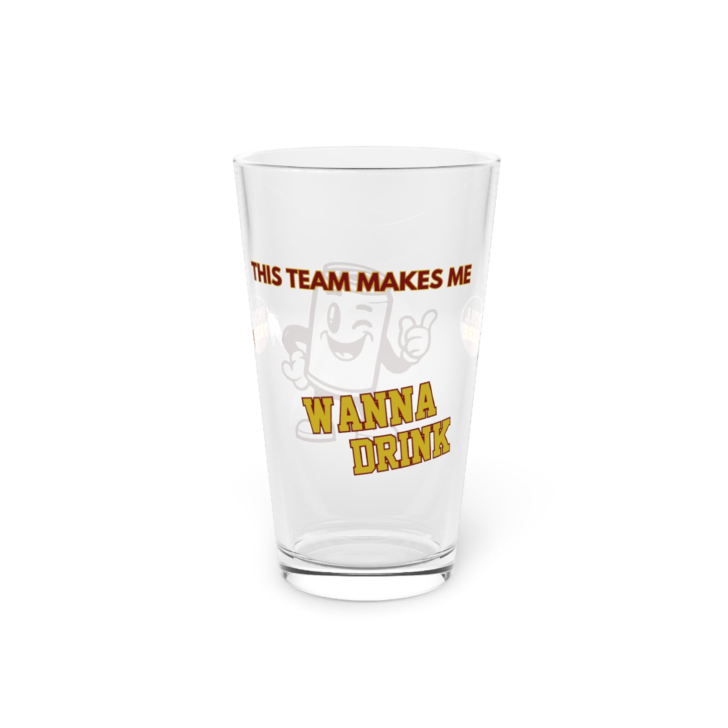 Roll Tribe "This Team Makes Me Wanna Drink"  16oz Pint Glass