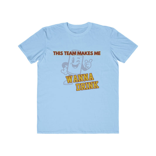Roll Tribe "This Team Makes Me Wanna Drink" Men's Lightweight Tee