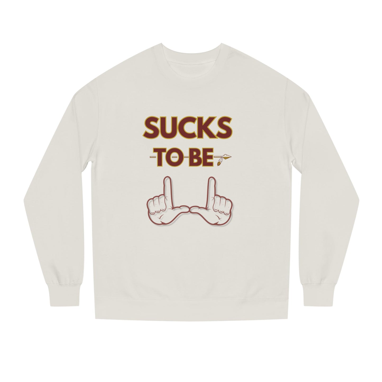 Roll Tribe "Sucks To Be U" Unisex Crew Neck Sweatshirt