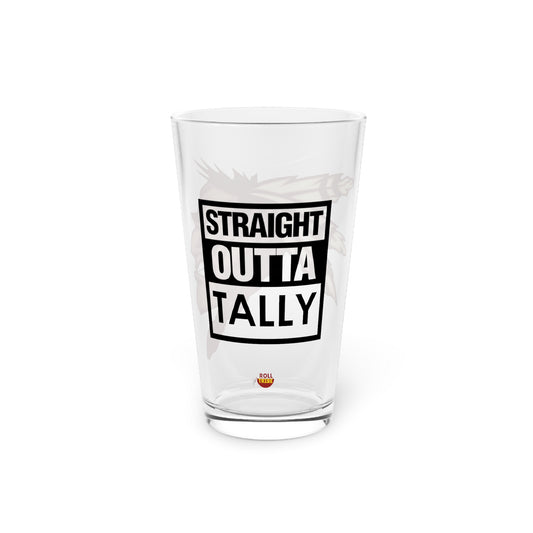 Roll Tribe -"Straight Outta Tally" 16oz Pint Glass