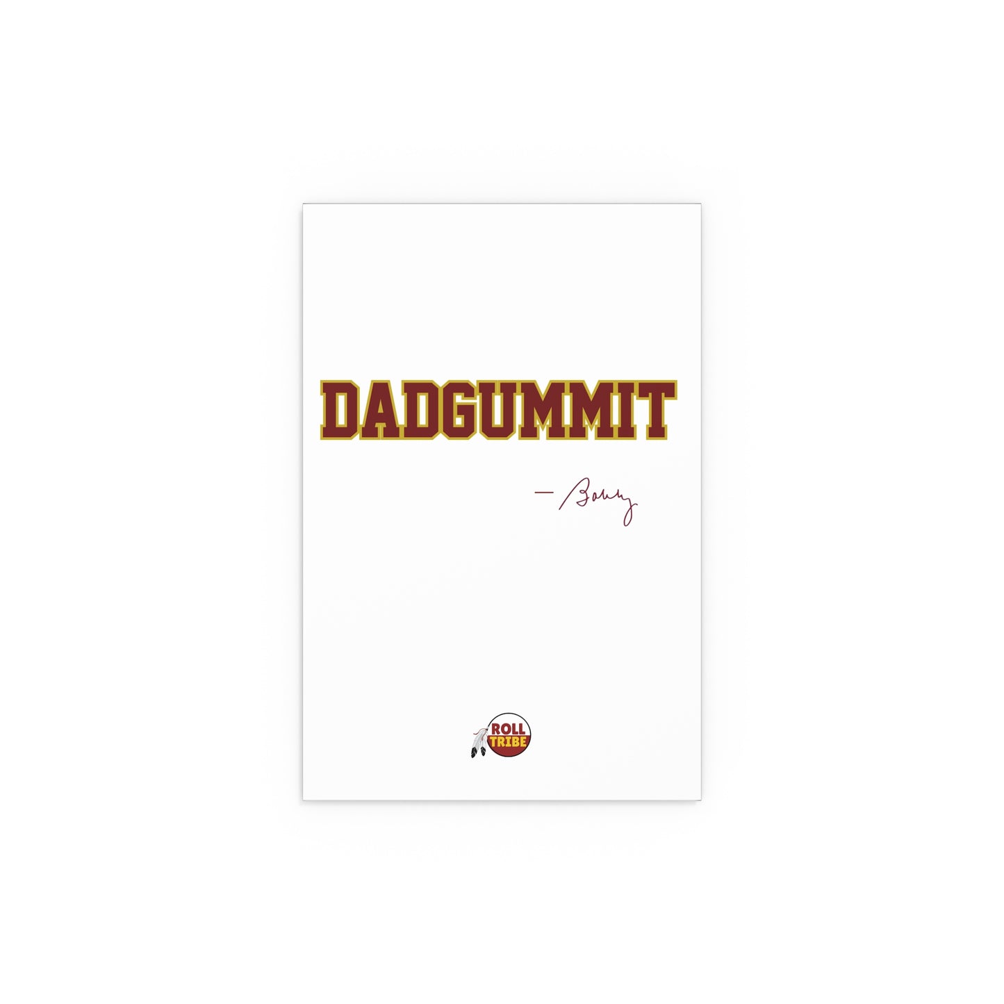 Tribal Traditions "DADGUMMIT"  Silk Poster