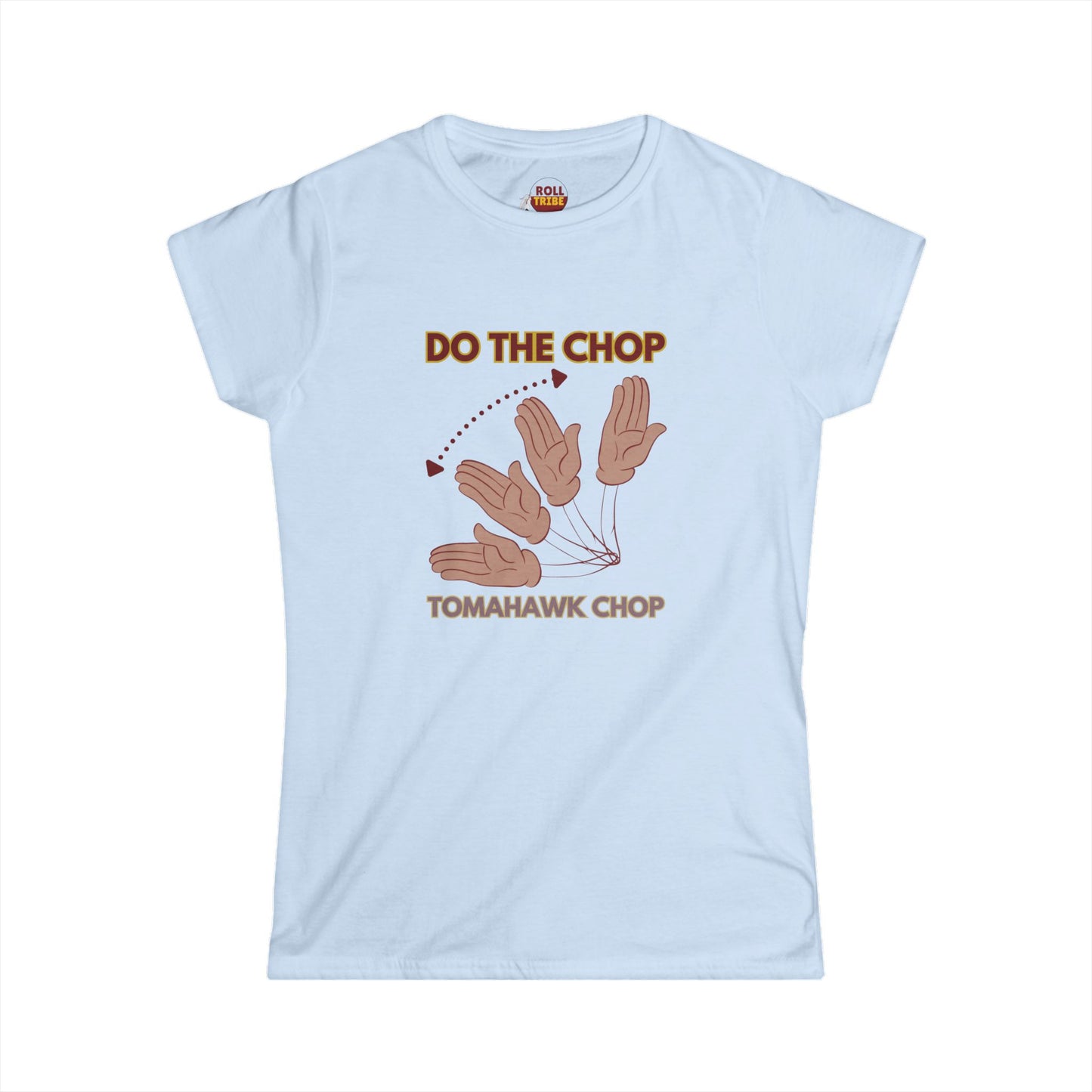 Roll Tribe - "DO THE CHOP" Women's Softstyle Tee