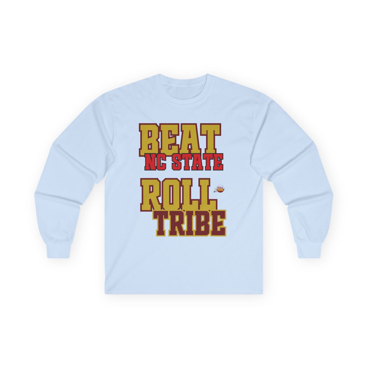 Roll Tribe "Beat NC State" Unisex Ultra Cotton Long Sleeve Tee