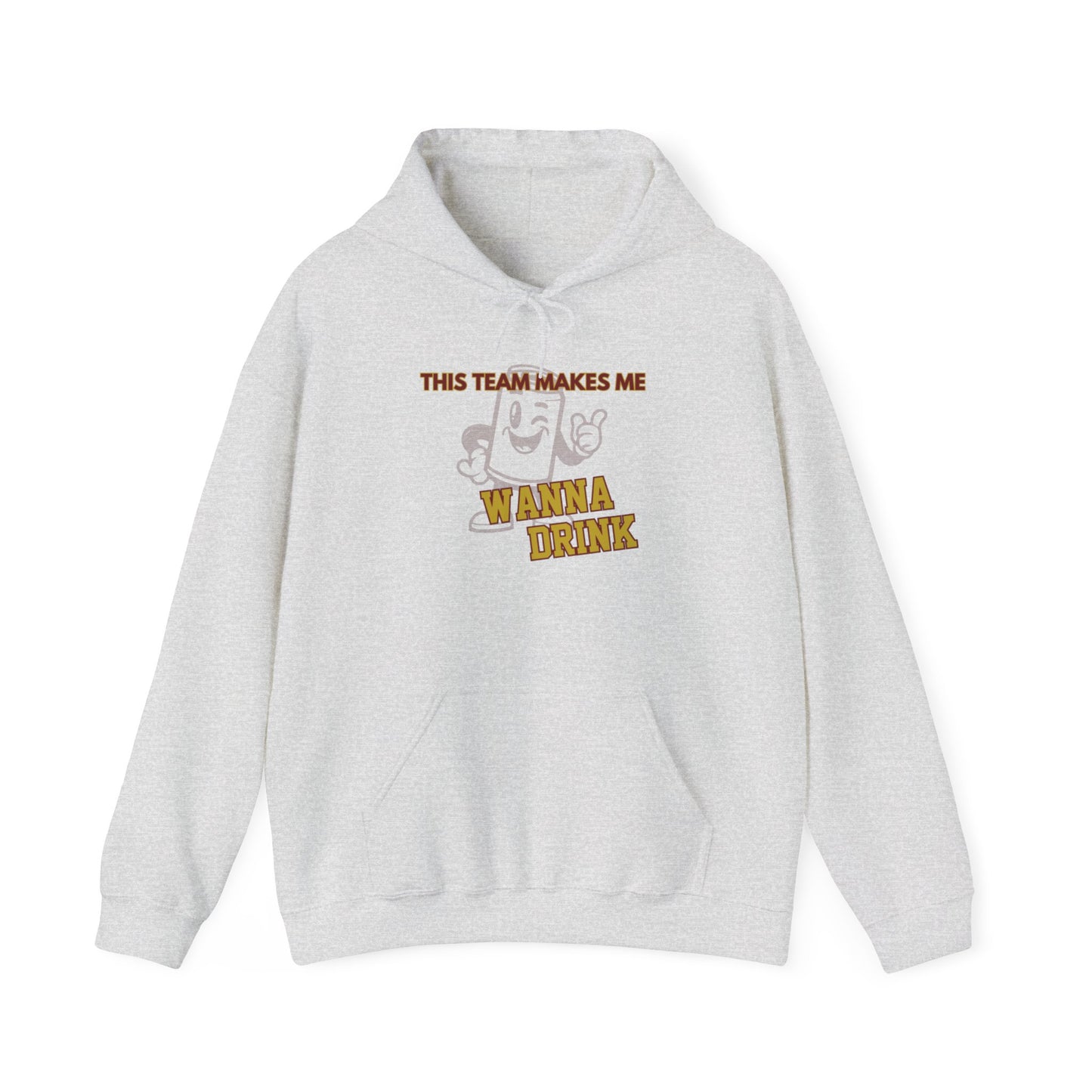 Roll Tribe "This Team Makes Me Wanna Drink"  Hooded Sweatshirt