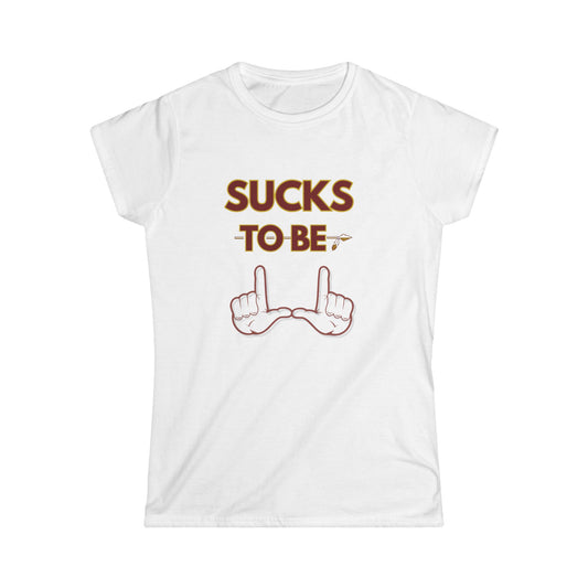 Sassy Women's Softstyle Tee - 'Sucks to Be' & 'Roll Tribe' Graphic Shirt