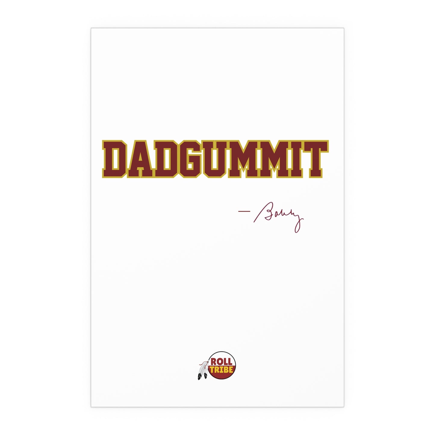 Tribal Traditions "DADGUMMIT"  Silk Poster
