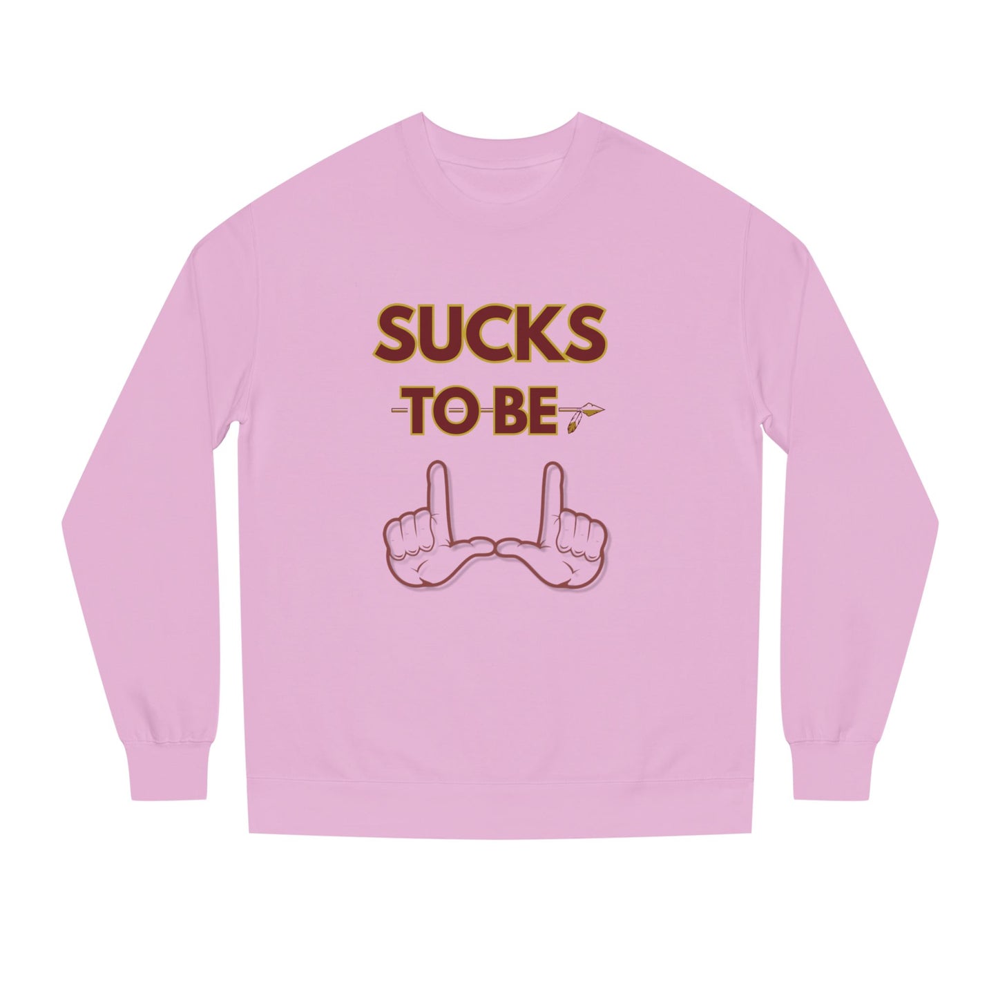 Roll Tribe "Sucks To Be U" Unisex Crew Neck Sweatshirt
