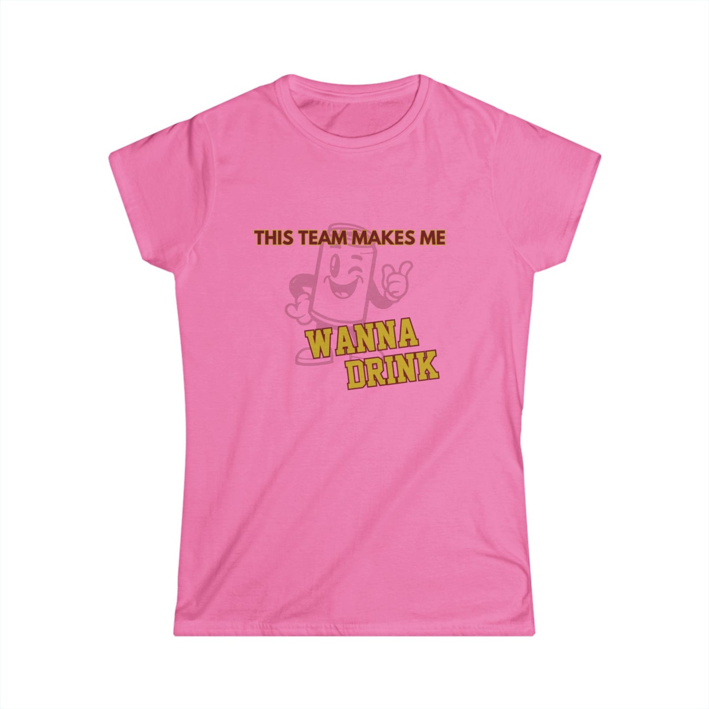 Roll Tribe "This Team Makes Me Wanna Drink"  Fun Women's Softstyle Tee