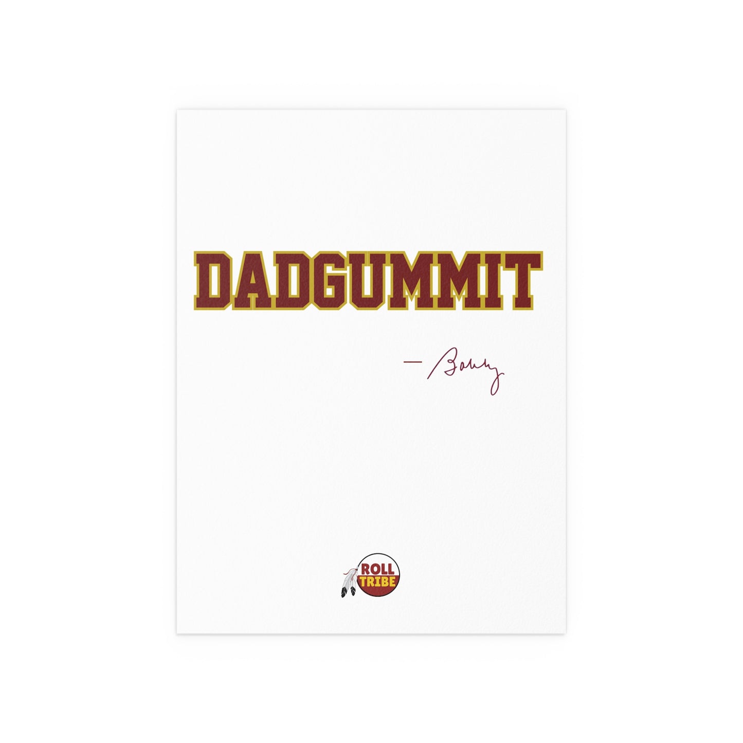 Tribal Traditions "DADGUMMIT"  Silk Poster