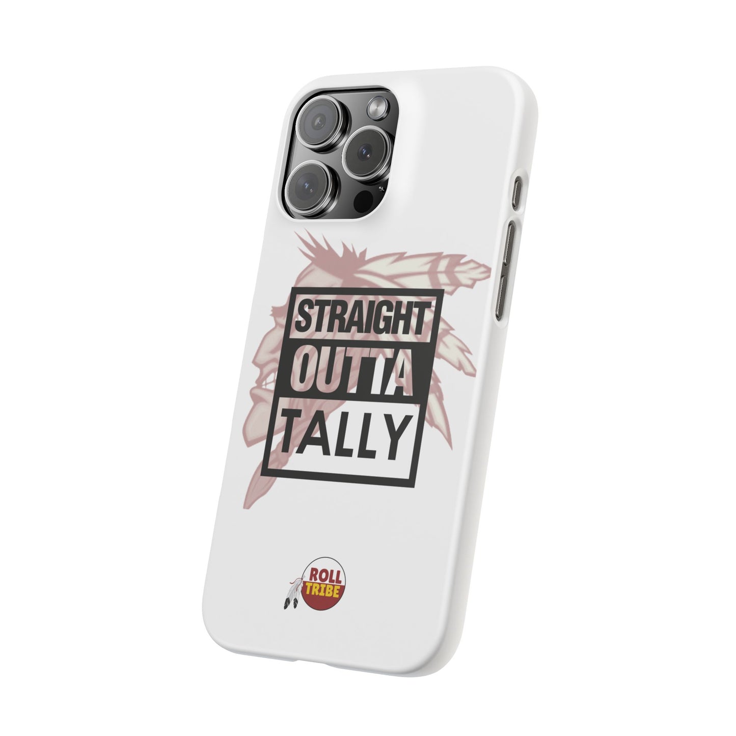 Roll Tribe -"Straight Outta Tally" Slim Phone Case