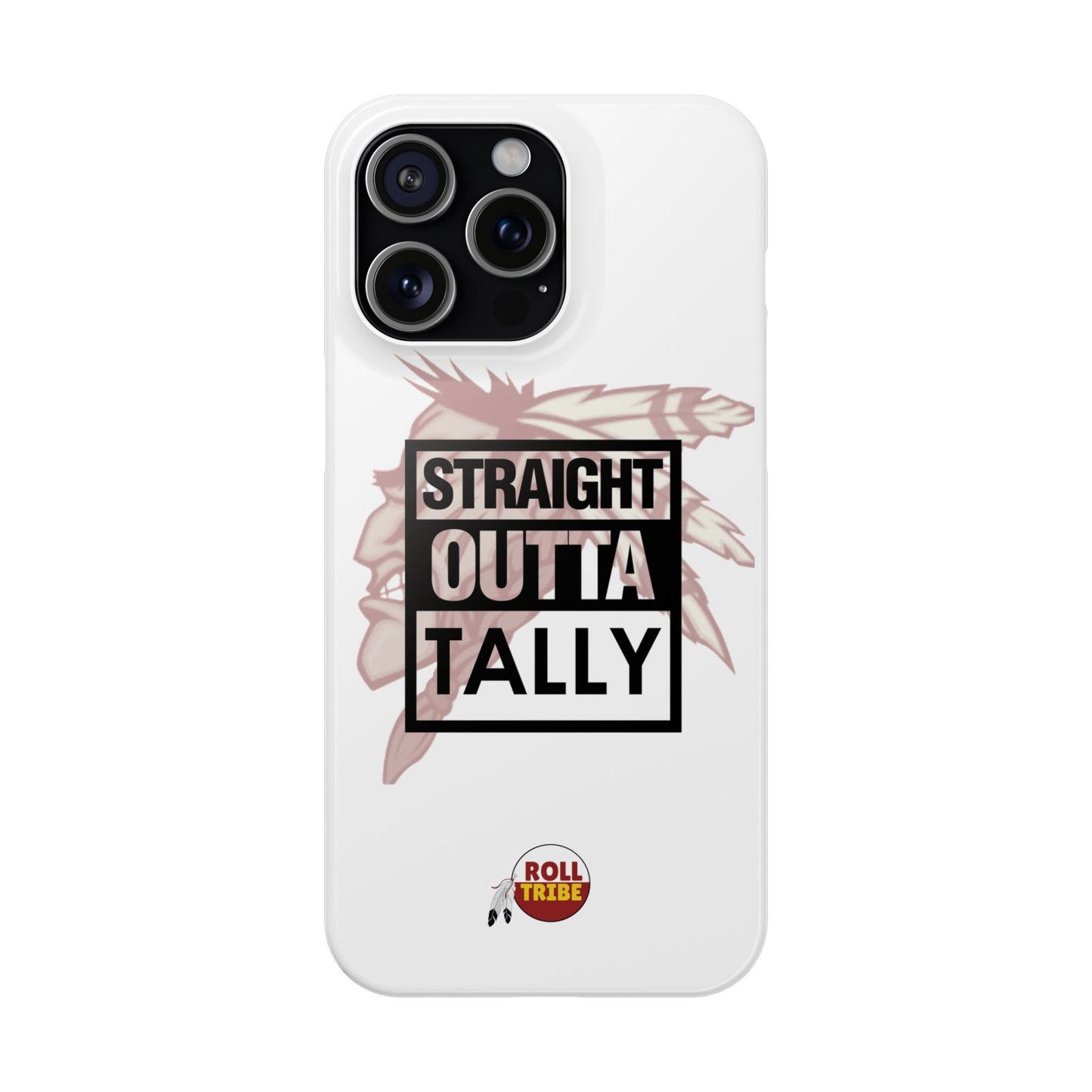 Roll Tribe -"Straight Outta Tally" Slim Phone Case