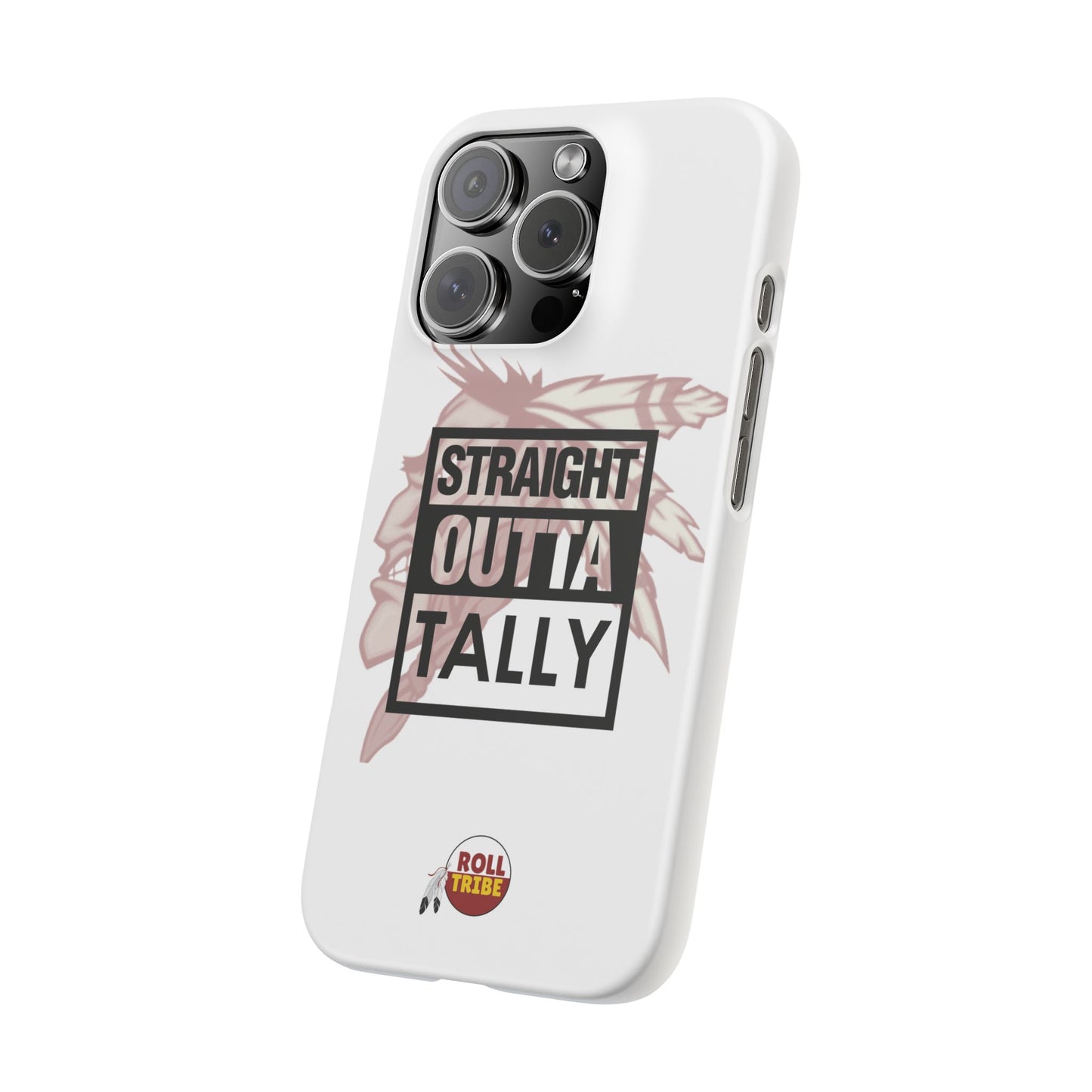 Roll Tribe -"Straight Outta Tally" Slim Phone Case