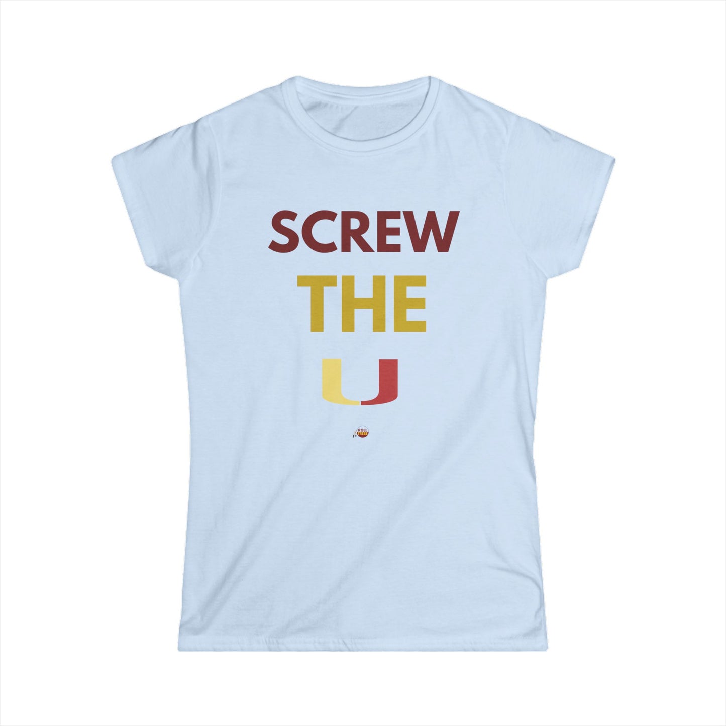 Screw The U Women's Softstyle Tee - Fun Casual Top for College Students