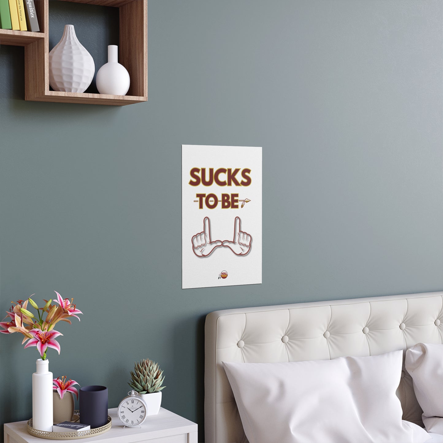 Roll Tribe "Sucks To Be U" Silk Dorm Room Posters