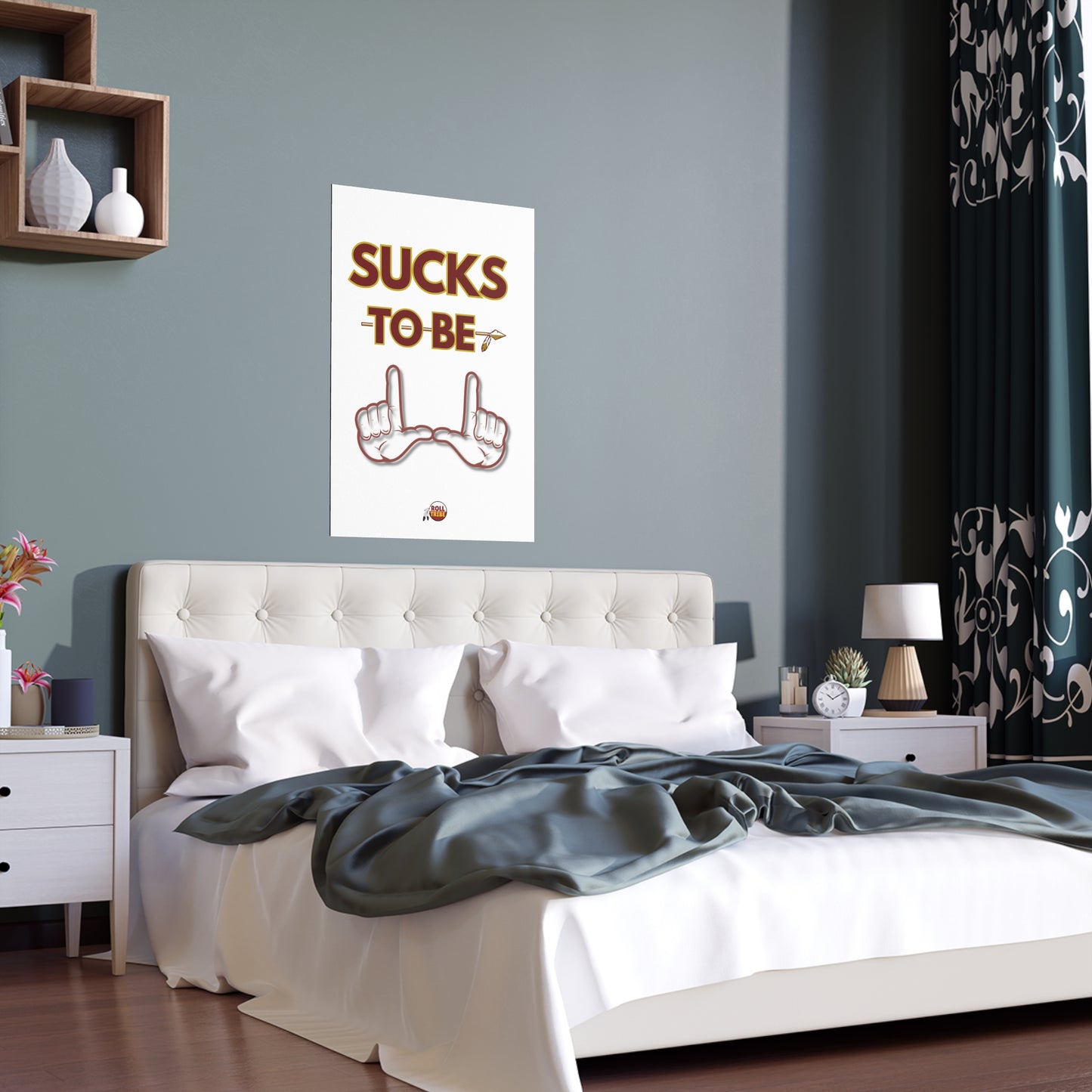 Roll Tribe "Sucks To Be U" Silk Dorm Room Posters