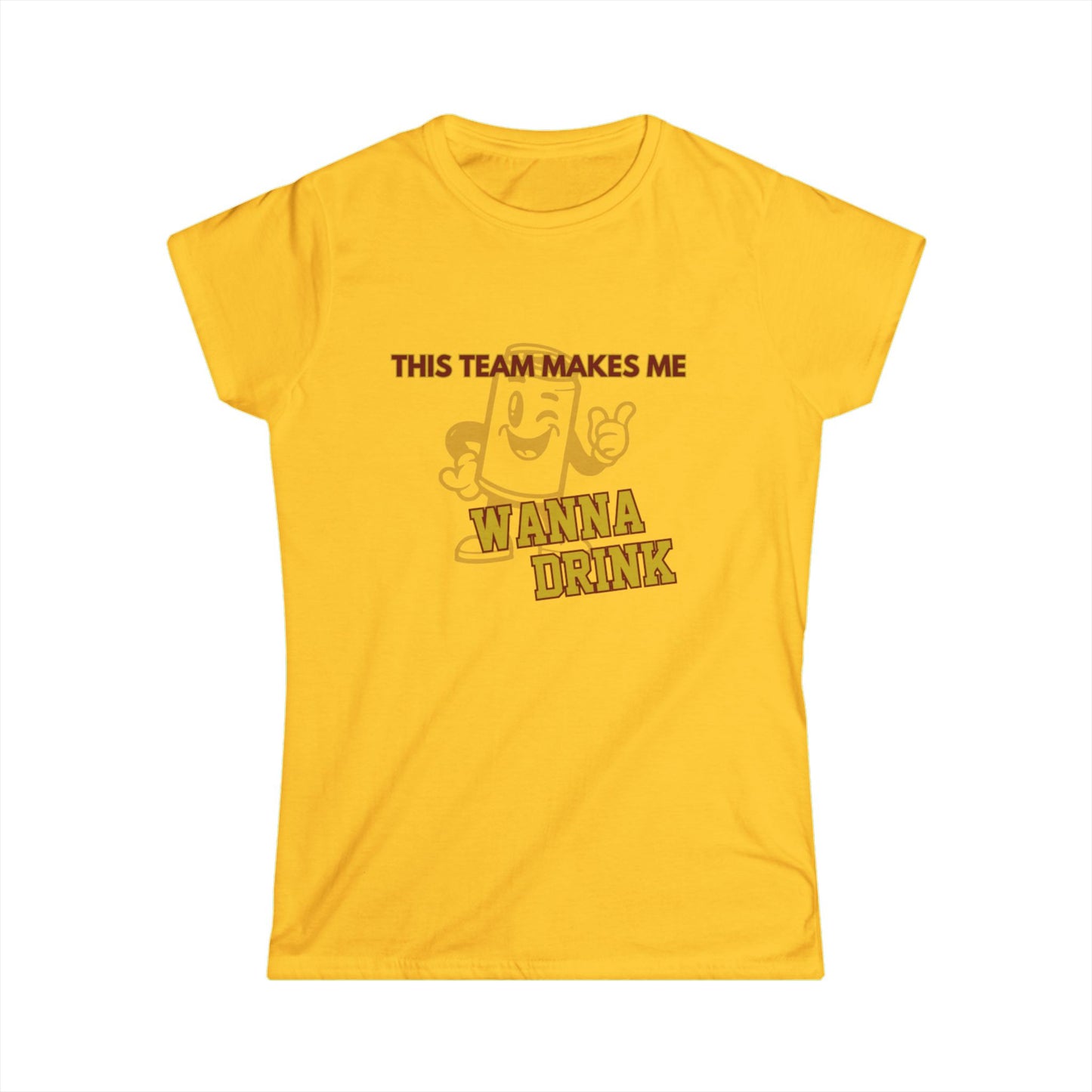 Roll Tribe "This Team Makes Me Wanna Drink"  Fun Women's Softstyle Tee