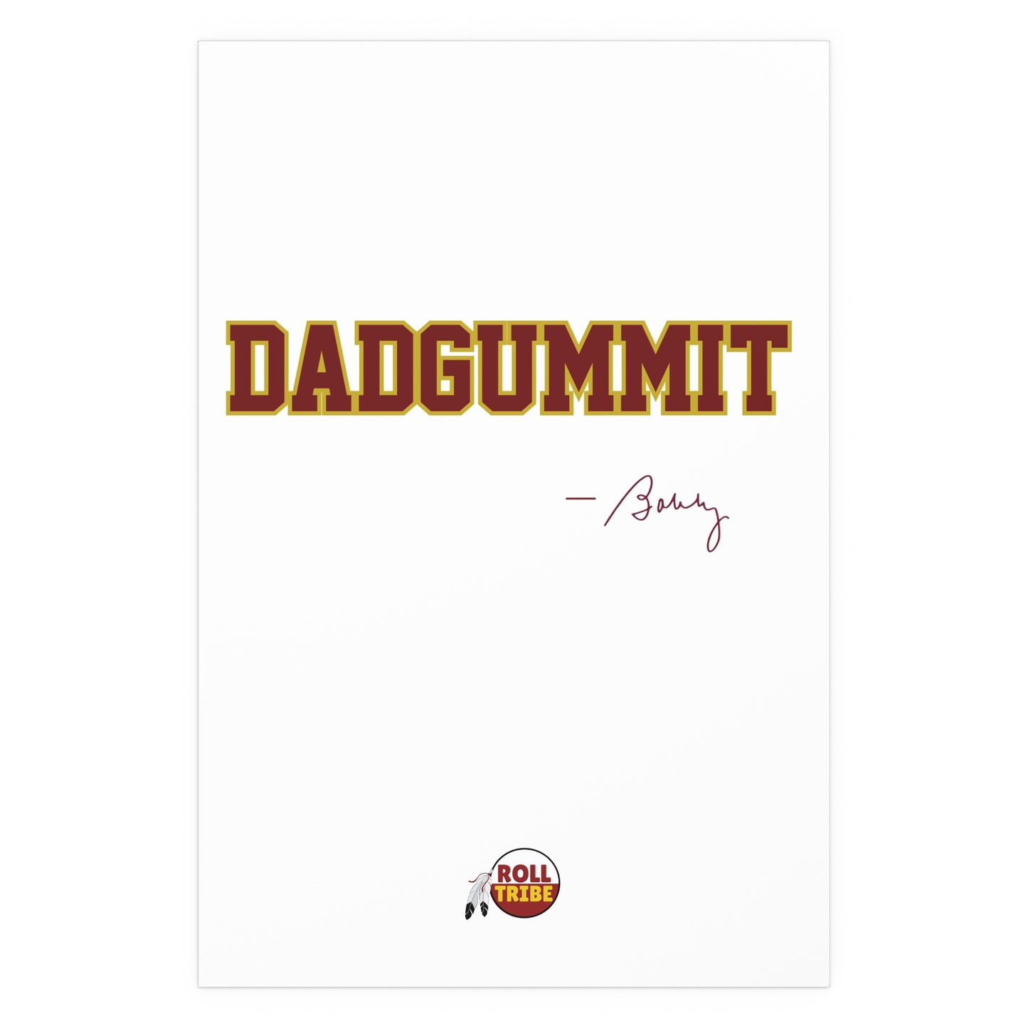 Tribal Traditions "DADGUMMIT"  Silk Poster