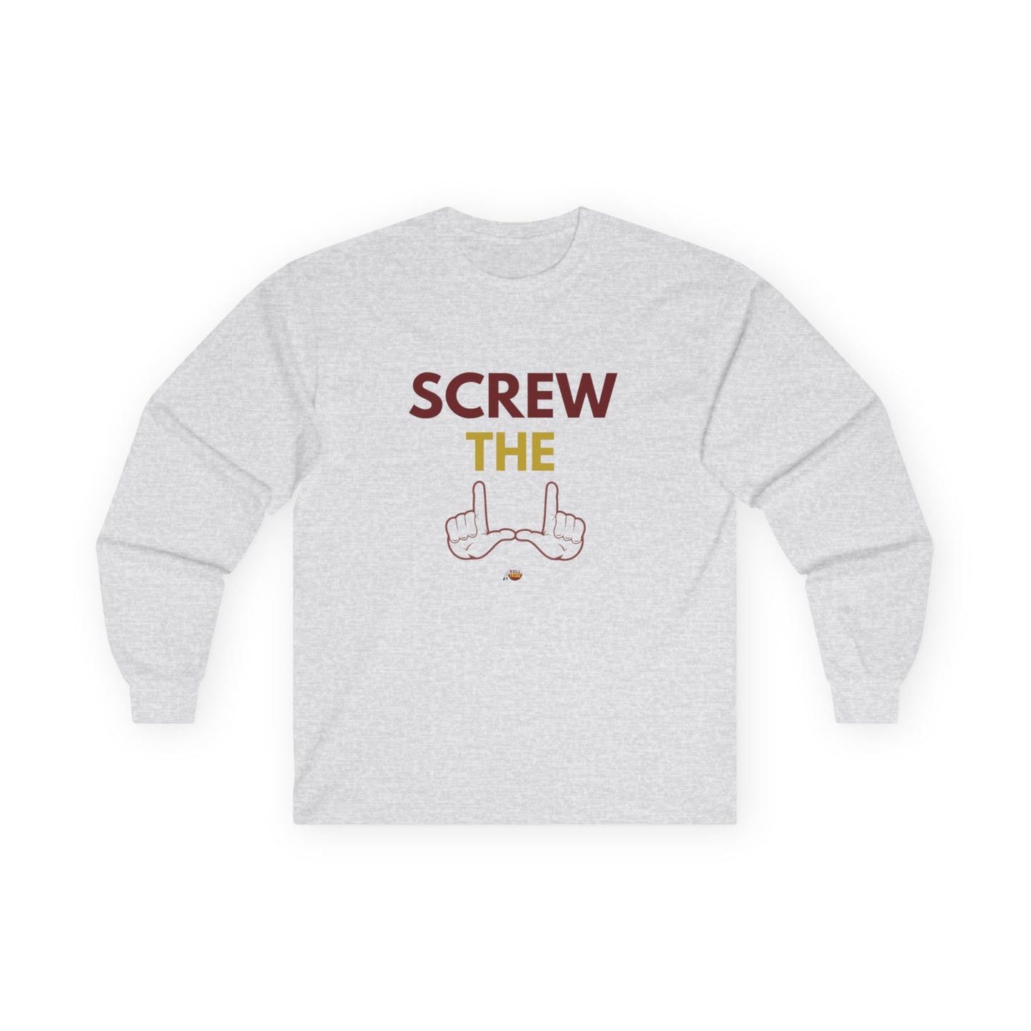 "Screw the U" Unisex Long Sleeve Tee