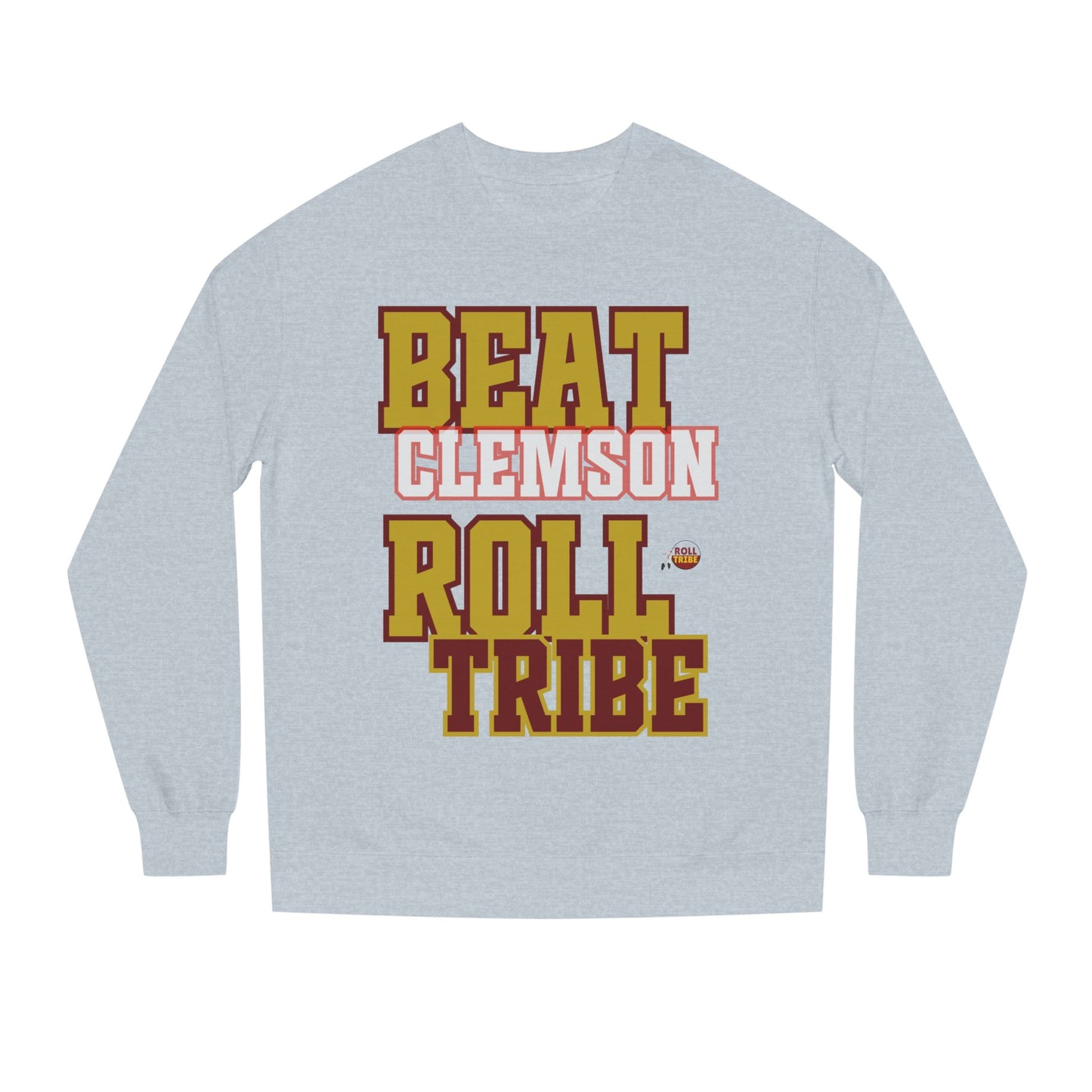 Roll Tribe "Beat Clemson" Unisex Crew Neck Sweatshirt