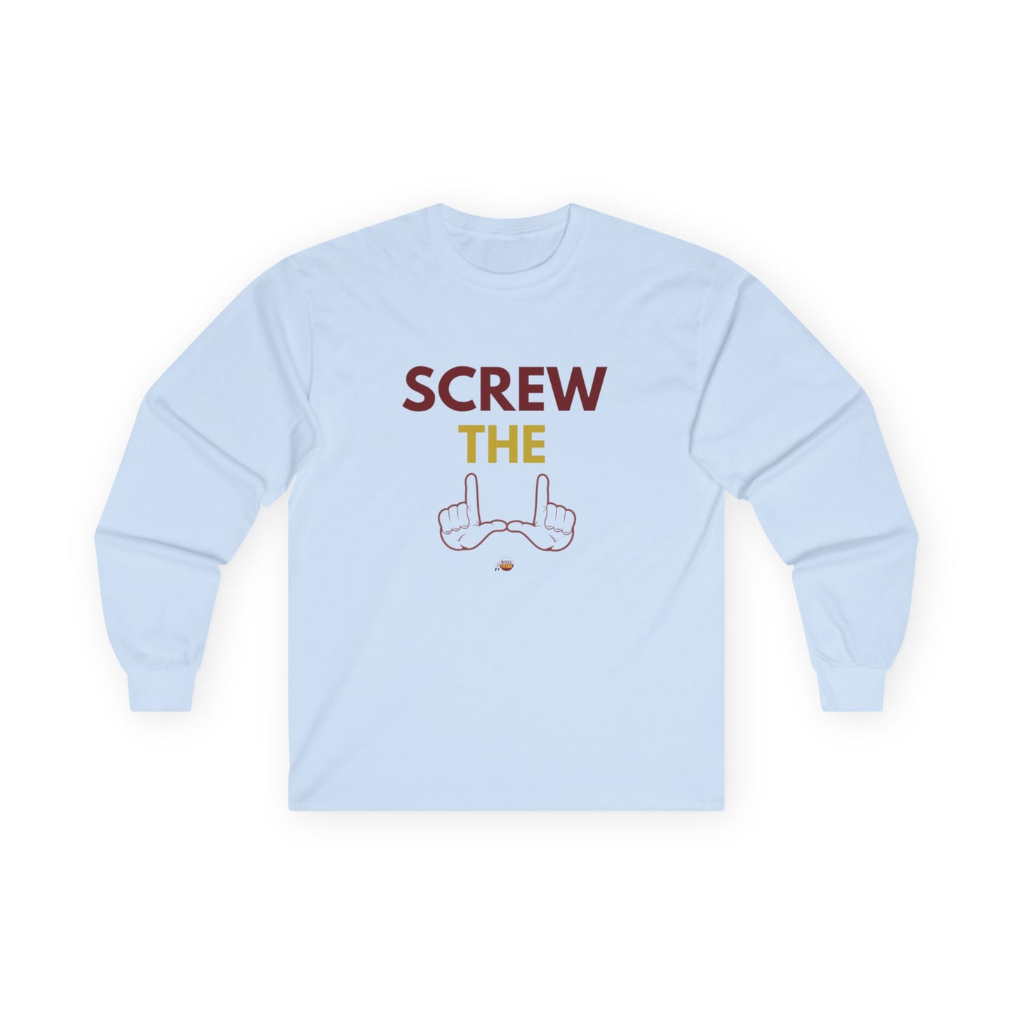 "Screw the U" Unisex Long Sleeve Tee